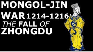 MongolJin War 12141216 The Fall of Zhongdu [upl. by Yniffit102]