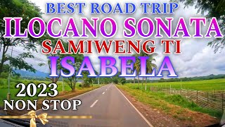 Best Road TripILOCANO SONATA SAMIWENG TI ISABELA 2023 NON STOPmrsmapalad [upl. by Hecht394]