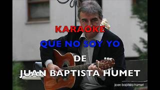 Juan Baptista HumetQue no soy yoKaraoke [upl. by Allenaj]