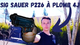 Présentation et Test du Sig Sauer P226 à plomb 4J [upl. by Risser]