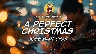 A Perfect Christmas  Jose Mari Chan  Chords and Lyrics [upl. by Attirehs56]