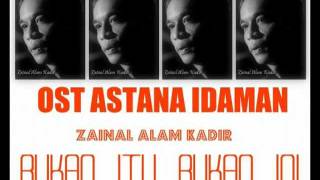 OST Astana Idaman  Zainal Alam Kadir  Bukan Itu Bukan Ini ASTRO [upl. by Kerril66]