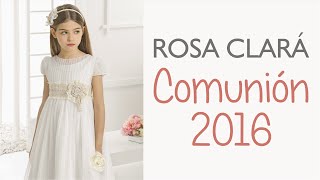 Rosa Clará 2016 Vestidos de Comunión y Arras [upl. by Auod]