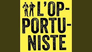 Lopportuniste [upl. by Landbert]