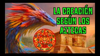 La CREACIÓN según los MEXICAS Aztecas [upl. by Killoran]