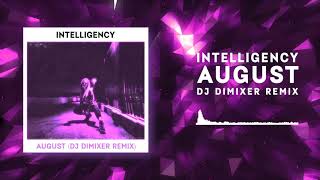 Intelligency  August Dj DimixeR Remix  Official Audio [upl. by Baudin131]