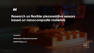 CONFFMCE 2024  Research on Flexible Piezoresistive Sensors Based on Nanocomposite Materials [upl. by Leahcimrej]