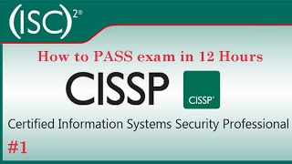 1 How to PASS exam Certified Information Systems Security Professional CISSP in 12 hours  Part1 [upl. by Lansing]