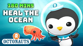 ​Octonauts  🩹 Heal the Ocean 🐧  180 Mins Compilation  Underwater Sea Education [upl. by Anaiq]