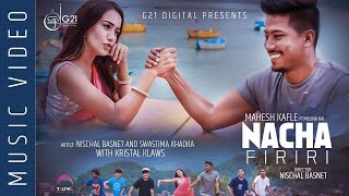 NACHA FIRIRI  Mahesh Kafle Ft Melina Rai  Nischal Basnet  Swastima Khadka  Kristal Klaws [upl. by Feltie]