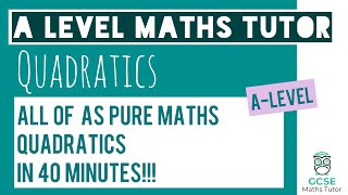 All of Quadratics in 40 Minutes  Chapter 2  ASLevel Pure Maths Revision  ALevel Maths Tutor [upl. by Ahsonek507]