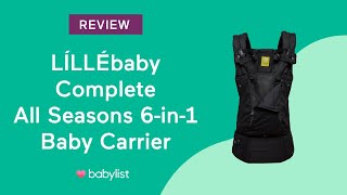 Lillebaby Complete All Seasons 6in1 Baby Carrier Review  Babylist [upl. by Gabey]