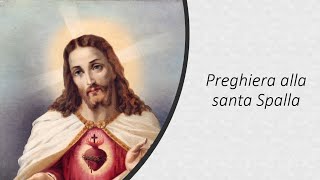 Preghiera alla santa Spalla  Preghiamo insieme [upl. by Amsirahc]