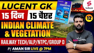 Lucent GK For Railway Exams 2024  Indian Climate and Vegetation Day 12  By Aman Sir [upl. by Amesari290]