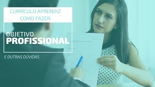 O QUE COLOCAR EM OBJETIVO PROFISSIONAL NO CURRÍCULO  Currículo Primeiro Emprego [upl. by Gris]