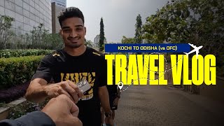 Travel Vlog  Kochi to Odisha  ISL10  Kerala Blasters  OFC vs KBFC [upl. by Arrais772]