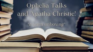 Ophelia Talks  Agatha Christie  a yarn unboxing [upl. by Jadda535]