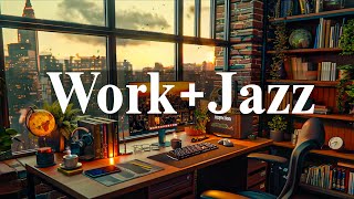 Work amp Jazz ☕ Chill Out of Soft Jazz Instrumental Music amp Relaxing Elegant Bossa Nova [upl. by Apthorp]