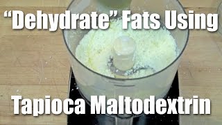 How to quotDehydratequot Fat Using Tapioca Maltodextrin [upl. by Clava]