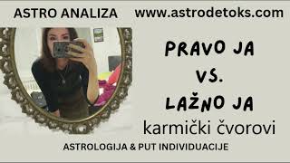 KARMIČKI ČVOROVI PRAVO JA vs LAŽNO JA ASTROLOGIJA amp PUT INDIVIDUACIJE karmička astro analiza [upl. by Ali]