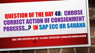 Question of the day 48 choose correct action of consignment process… In sap ecc or s4hana [upl. by Tebasile]