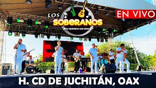 Los Soberanos 2024  ¡En Vivo desde Juchitán de Zaragoza Oaxaca PARTE 1 LO MÁS NUEVO [upl. by Asseret703]