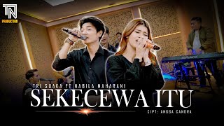 SEKECEWA ITU Angga Candra  Nabila Maharani ft Tri Suaka Live Perfom [upl. by Sparrow]