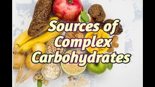 Sources of Complex Carbohydrates [upl. by Hillhouse988]