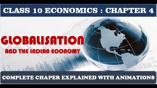 Globalisation Class 10 ECONOMICS Chapter 4 NCERT CBSE 2024 Full syllabus with Animations [upl. by Emina]