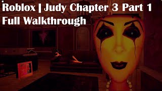 Roblox  Judy Chapter 3 Part 1 Walkthrough [upl. by Ellis]