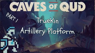 Truekin Artillery Platform 01  Caves of Qud Livestream [upl. by Isdnil]