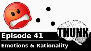 41 Emotions amp Rationality  THUNK [upl. by Assylem]