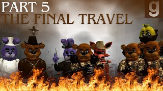 GmodFnaf Freddy and Travelers Final Travel Part 5 [upl. by Eibob73]