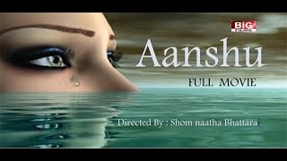 AANSHU I Nepali Full Movie  Rabindra Khadka  Maushami Malla  Sunil Thapa  Subhadra Adhikari [upl. by Sibley]