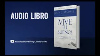 💎 Vive tus Sueños JOHN MAXWELL 💎📚 AUDIO LIBRO 🎶 [upl. by Eillime]