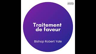 Traitement de faveur – Bishop Robert Yale [upl. by Adolph]