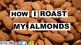 HOW I ROAST MY ALMONDS LiterallyAnika BY ANIKA MORJARIA [upl. by Latia]