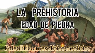 LA PREHISTORIA Edad de piedraPaleoliticomesolitico y neolitico🧠 [upl. by Cullin286]