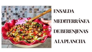 ENSALADA DE BERENJENAS ASADASEnsalada Mediterránea de BERENJENAS a la Plancha [upl. by Eraste]