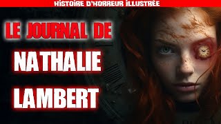 LE JOURNAL DE NATHALIE LAMBERT CREEPYPASTA FRHISTOIRE DHORREUR ILLUSTRÉE [upl. by Aelaza528]