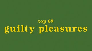 top 69 guilty pleasure songs [upl. by Rachael]