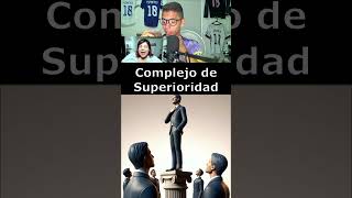 🔹 Complejo de Superioridad 🔹 [upl. by Aras]