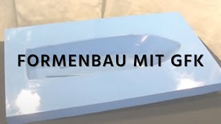 Formenbau mit Faserverbundwerkstoffen GFK [upl. by Ttenaj]