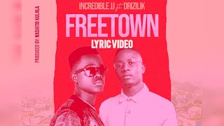 Incredible JJ  Freetown LyRiC vidEo ft Drizilik [upl. by Yraunaj]