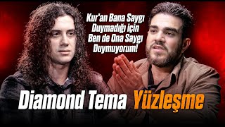 DIAMOND TEMA ile YÜZLEŞME quotKuranın Bana Saygısı Yok Ben De Saygı Duymuyorumquot [upl. by Peadar]