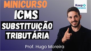 Curso ICMS Substituição Tributária COMPLETO [upl. by Elohc]