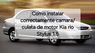 Como instalar correctamente camaraculata de motor Kia rio Stylus 15 [upl. by Sdlonyer]