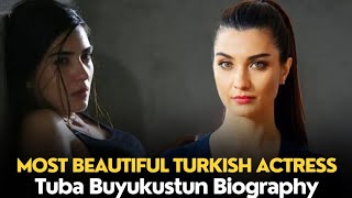 Most Beautiful Turkish Actress Tuba Buyukustun Biography tubabüyüküstün turkishdrama [upl. by Ecinad]