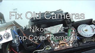 Fix Old Cameras Nikkormat FT N Top Cover and Prism Removal [upl. by Neelhtak354]