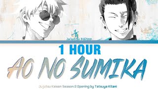 1 HOUR Jujutsu Kaisen Season 2  Opening FULL quotAo No Sumikaquot by Tatsuya Kitani Lyrics [upl. by Yt937]